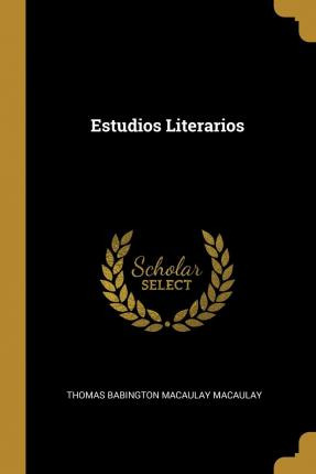 Libro Estudios Literarios - Thomas Babington Macaulay Mac...