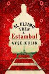 Libro: El Último Tren A Estambul. Kulin, Ayse. Newton Compto