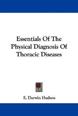 Essentials Of The Physical Diagnosis Of Thoracic Diseases...