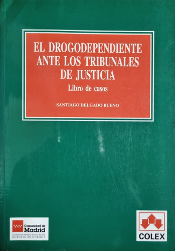 El Drogodependiente Ante Los Tribunales De Justicia 