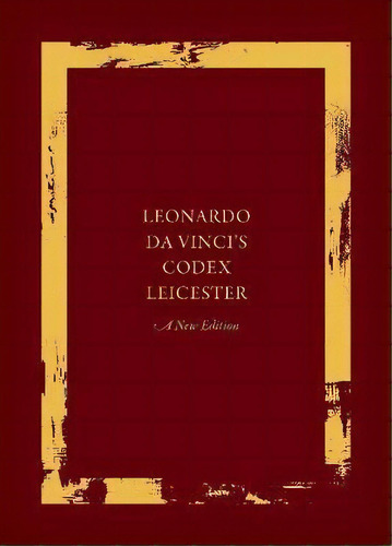 Leonardo Da Vinci's Codex Leicester: A New Edition : Volume I: The Codex, De Domenico Laurenza. Editorial Oxford University Press, Tapa Dura En Inglés