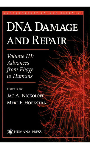 Dna Damage And Repair : Advances From Phage To Humans, De Jac A. Nickoloff. Editorial Humana Press Inc., Tapa Dura En Inglés
