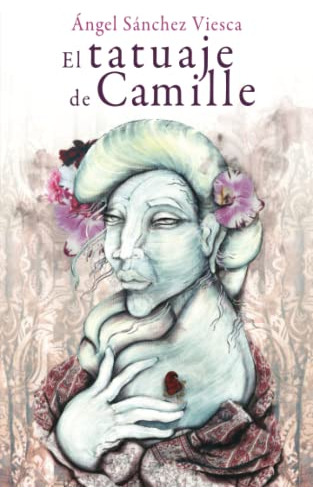 Libro : El Tatuaje De Camille - Sanchez Viesca, Angel