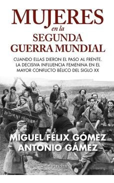 Libro Mujeres En La Segunda Guerra Mundial - Gomez,miguel...