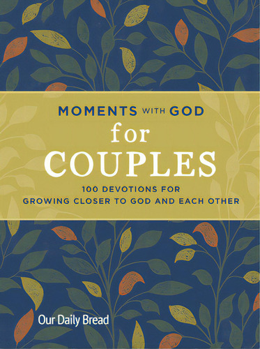 Moments With God For Couples: 100 Devotions For Growing Closer To God And Each Other, De Our Daily Bread. Editorial Discovery House, Tapa Dura En Inglés