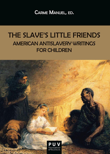 The Slave's Little Friends, De Aa.vv. Y Carme Manuel Cuenca. Editorial Publicacions De La Universitat De València, Tapa Blanda En Inglés, 2022