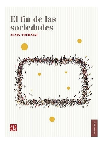 Individuos | El Fin De Las Sociedades- Touraine Alain