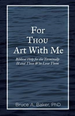 Libro For Thou Art With Me: Biblical Help For The Termina...