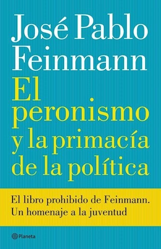 El Peronismo Y La Primacia De La Politica - Feinmann Jose P