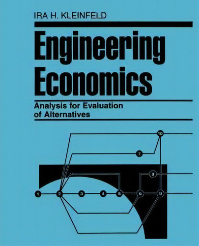 Engineering Economics Analysis For Evaluation Of Alternatives, De Ira H. Kleinfeld. Editorial John Wiley Sons Inc, Tapa Blanda En Inglés