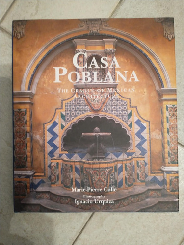 Casa Poblana - Marie-pierre Colle - The Cradle Of Mexican