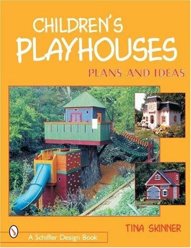 Children's Playhouses - Plan And Ideas - Tina Skinner