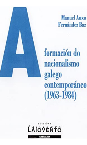A Formacion Do Nacionalismo Galego Contemporaneo 1963-1984  