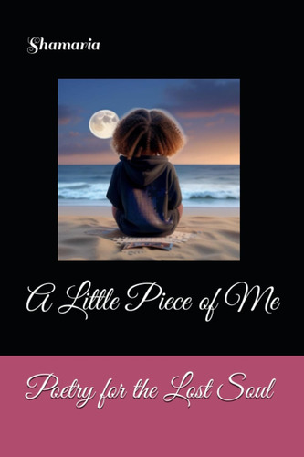 Libro:  Poetry For The Lost Soul: A Little Piece Of Me