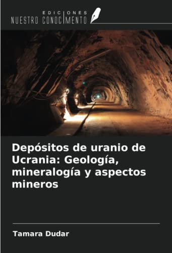 Depositos De Uranio De Ucrania: Geologia Mineralogia Y Aspec