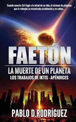 Faeton. La Muerte De Un Planeta : Los Trabajos De Iktis -...