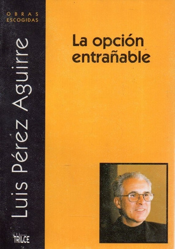 La Opcion Entrañable Luis Perez Aguerre