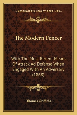 Libro The Modern Fencer: With The Most Recent Means Of At...