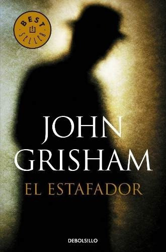 Estafador, el - John Grisham, de John Grisham. Editorial Debols!Llo en español