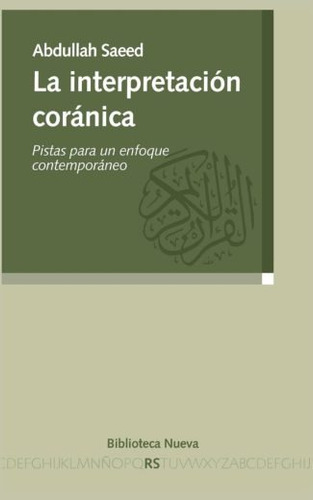 La interpretación coránica: Pistas para un enfoque contemporáneo, de Abdullah, Saeed. Editorial Biblioteca Nueva, tapa blanda en español, 2011