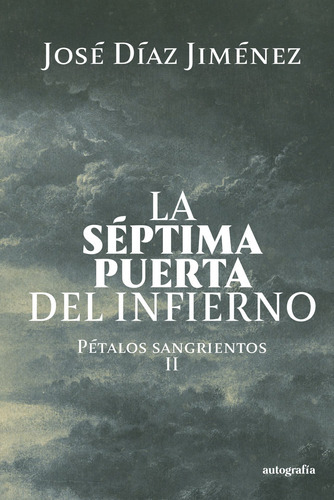 La Séptima Puerta Del Infierno, De Díaz Jiménez , José.., Vol. 1.0. Editorial Autografía, Tapa Blanda, Edición 1.0 En Español, 2015
