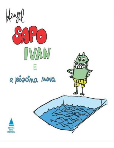 Sapo Ivan E A Piscina Nova, De Henfil. Editora Nova Fronteira, Capa Mole, Edição 1ª Edição - 2017 Em Português