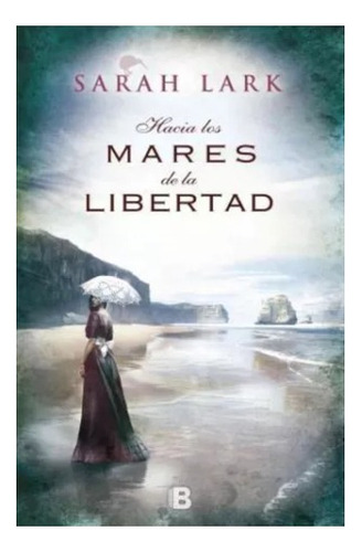 Hacia Los Mares De La Libertad - Trilogia Kauri 1 - Lark