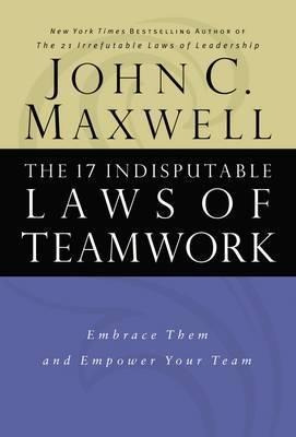 The 17 Indisputable Laws Of Teamwork - John C. Maxwell (h...