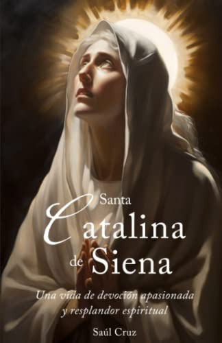 Libro : Santa Catalina De Siena Una Vida De Devocion... 