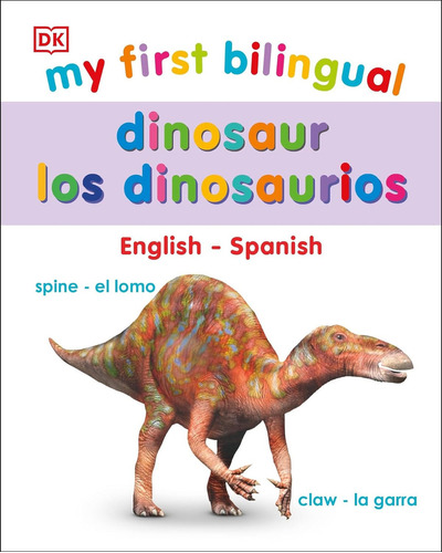 My First Bilingual. Dinosaur / Los Dinosaurios / Pd. (edición Bilingüe), De Dorling Kindersley Children S. Editorial Dorling Kindersley Infantil, Tapa Dura En Español, 1