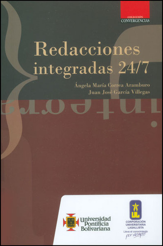 Redacciones Integradas 24/7, De Ángela María Correa, Juan José García. Editorial U. Pontificia Bolivariana, Tapa Blanda, Edición 2013 En Español