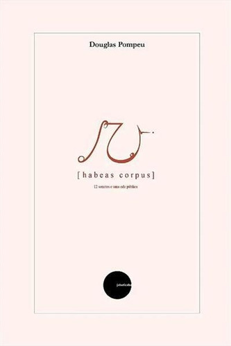 Habeas Corpus - 1ªed.(2022), De Douglas Pompeu. Editora Jabuticaba, Capa Mole, Edição 1 Em Português, 2022