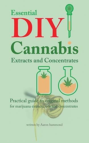 Book : Essential Diy Cannabis Extracts And Concentrates...