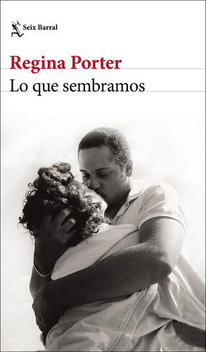 Lo Que Sembramos, De Regina Porter., Vol. 1.0. Editorial Seix Barral, Tapa Blanda En Español, 2020