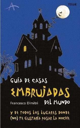 Guía Casas Embrujadas Del Mundo, Dimitri Francesco, Alba 