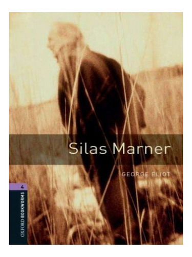 Oxford Bookworms Library: Level 4:: Silas Marner - Geo. Eb18