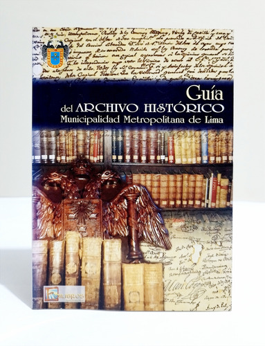 Guía Del Archivo Histórico Municipalidad Metropolitana Lima