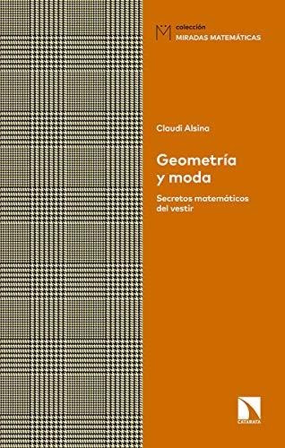 Geometría Y Moda: Secretos Matemáticos Del Vestir (miradas M