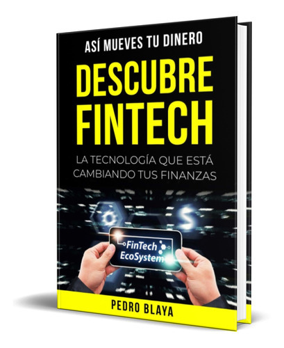 Descubre Fintech, De Pedro Blaya. Editorial Independently Published, Tapa Blanda En Español, 2021