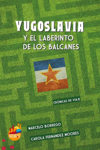 Yugoslavia Y El Laberinto De Los Balcanes - Borrego, Fernand