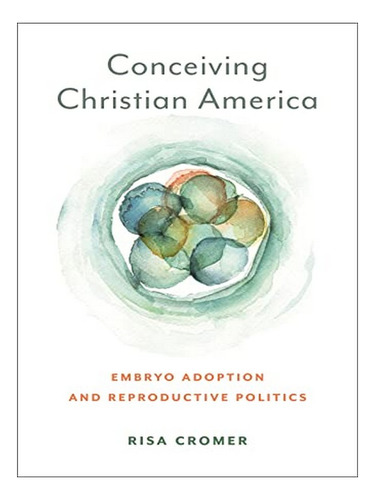 Conceiving Christian America - Risa Cromer. Eb15