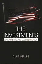 Comprar The Investments : An American Conspiracy, De Clair Berube. Editorial Information Age Publishing, Tapa Blanda En Inglés