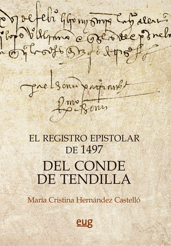 El Registro Epistolar De 1497 Del Conde De Tendilla, De Hernández Castelló, María Cristina. Editorial Universidad De Granada, Tapa Blanda En Español