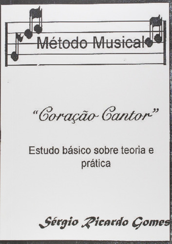 Método Musical Coração Cantor: Estudo Básico Sobre Teoria E