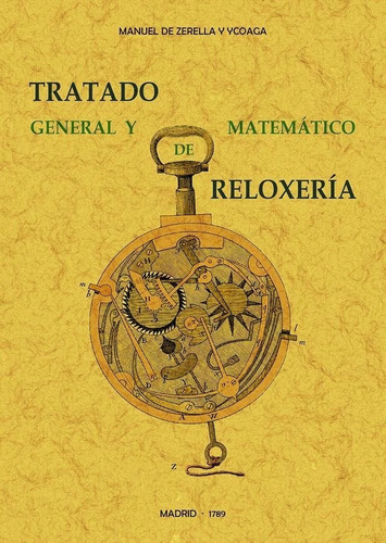 Tratado General Y Matematico De Reloxeria - Zerella Y Yco...