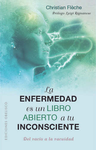 La Enfermedad Es Un Libro Abierto A Tu Inconsciente ( Libro