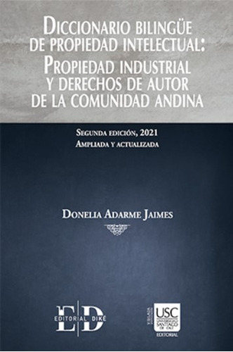 Diccionario bilingüe de propiedad intelectual: propiedad i, de Donelia Adarme Jaimes. Serie 9585134928, vol. 1. Editorial EDITORIAL DIKÉ SAS, tapa dura, edición 2021 en español, 2021