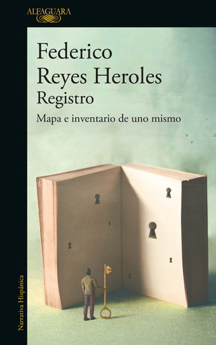 Registro: Mapa e inventario de uno mismo, de Reyes Heroles, Federico. Serie Literatura Hispánica Editorial Alfaguara, tapa blanda en español, 2020