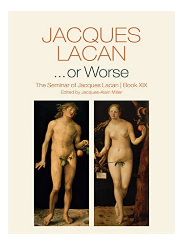 ...or Worse  The Seminar Of Jacques Lacan, Book Xix -. Eb10