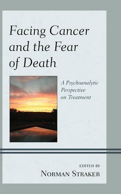 Libro Facing Cancer And The Fear Of Death - Norman Straker
